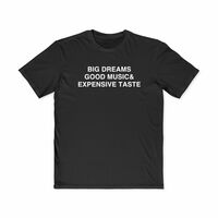 Free Shipping-BIG DREAMS GOOD MUSIC & EXPENSIVE TASTE TEE - Thumbnail 2