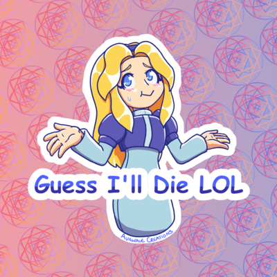 Guess i'll die lol sticker
