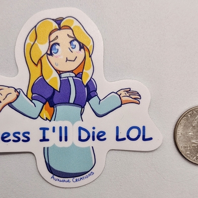 Guess i'll die lol sticker