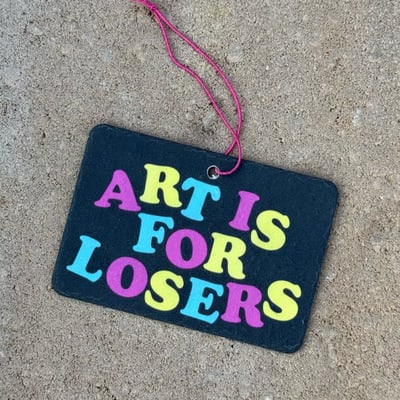 Art is for losers air freshener