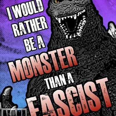 I'd rather be a monster than a fascist