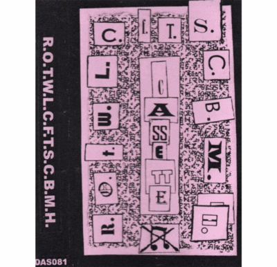 Tape: R.O.T.W.L.C.F.T.S.C.B.M.H. "Cassette"