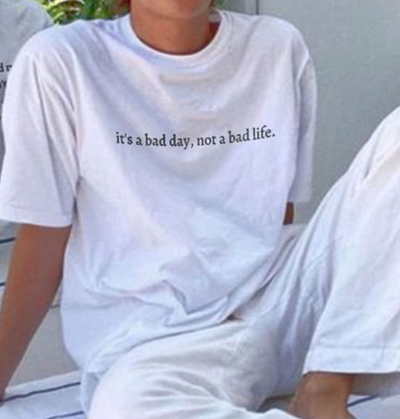 Free Shipping-IT'S A BAD DAY,NOT A BAD LIFE TEE