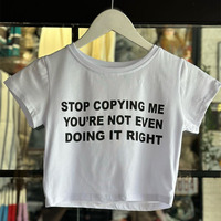 STOP COPYING ME YOU'RE NOT EVEN DOING IT RIGHT Print Crop T-shirts Summer Sexy Crop Top Y2k Retro Baby Tee - Thumbnail 1