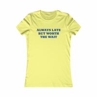 Free Shipping-ALWAYS LATE BUT WORTH THE WAIT TEE - Thumbnail 2