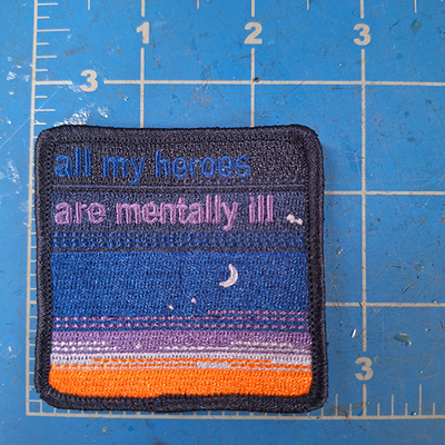 All my heroes are mentally ill patch