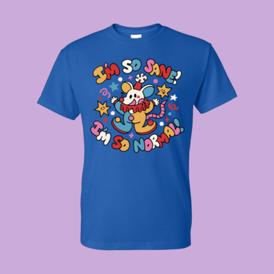I'm so sane, i'm so normal shirt