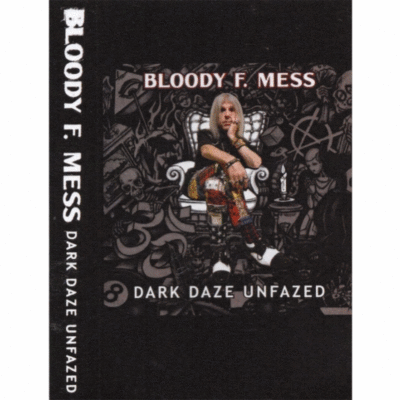Tape: bloody f. mess "dark daze unfazed"