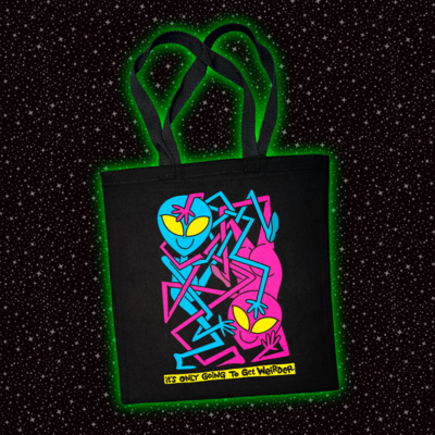 It's Only Going To Get Weirder Tote Bag