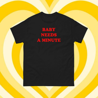 BABY NEEDS A MINUTE TEE - Thumbnail 4