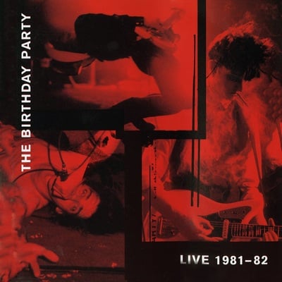 Birthday party - live 1981-1982