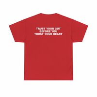 Free Shipping-TRUST YOUR GUT BEFORE YOU TRUST YOUR HEART TEE - Thumbnail 2