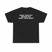 Free Shipping-TRUST YOUR GUT BEFORE YOU TRUST YOUR HEART TEE - Thumbnail 3