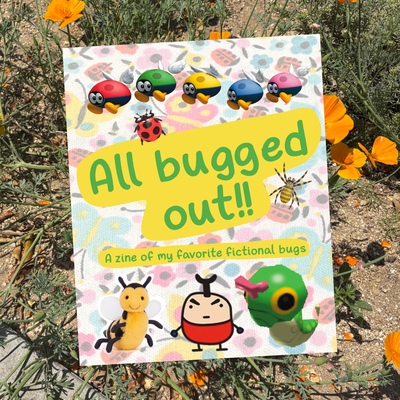 All bugged out zine