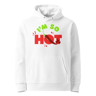 Custom eco hoodie | unisex organic cotton i'm so hot print front & back