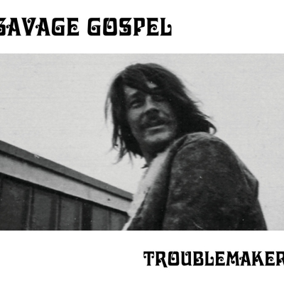 Savage gospel 'troublemaker' cd