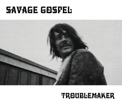 Savage Gospel 'Troublemaker' CD