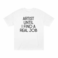 Free Shipping-ARTIST UNTIL I FIND A REAL JOB TEE - Thumbnail 2