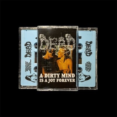Dead - a dirty mind is a joy forever (tape)