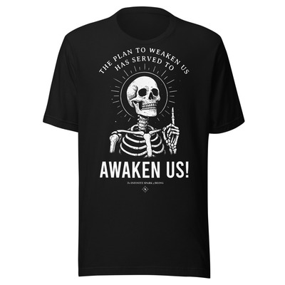 The Plan to Weaken Us Has Served to Awaken Us Unisex T-Shirt  Spiritual Awakening Statement Tee
