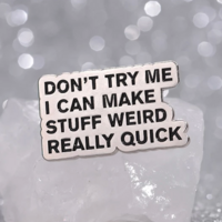 Free Shipping-"DON'T TRY ME I CAN MAKE STUFF WEIRD REALLY QUICK" PIN  - Thumbnail 2