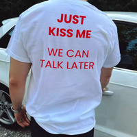 JUST KISS ME WE CAN TALK LATER TEE - Thumbnail 1