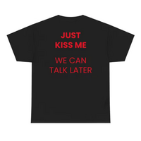 JUST KISS ME WE CAN TALK LATER TEE - Thumbnail 4