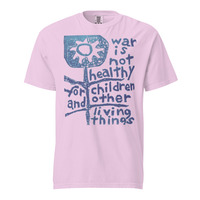 War is Not Healthy for Children & Other Living Things Unisex 100% Cotton Heavyweight Soft T-Shirt Activism Protest Graphic Tees - Thumbnail 4