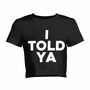 I Told Ya Shirt, as worn by Zendaya and JFK Jr  Crop Tops for Women-3