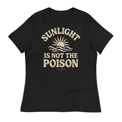 Sunlight is not the poison  womens black fitted crew neck tee