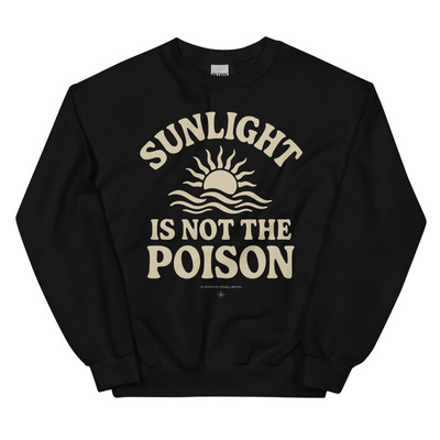 Sunlight Is Not the Poison  Unisex Black Crew Neck Sweatshirt