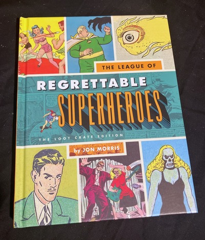 LootCrate Edition: The League of Regrettable Superheros Hardcover Book by Jon Morris