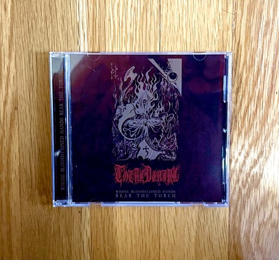 Total Denial 'Whose Bloodstained Hands Bear the Torch' CD
