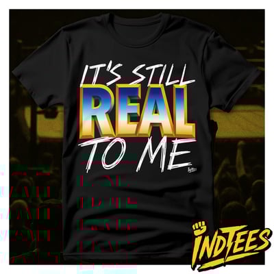 It's Still Real To Me / Indtees