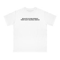 Free Shipping-REALITY IS FOR PEOPLE WHO CAN'T HANDLE DR*GS TEE - Thumbnail 1