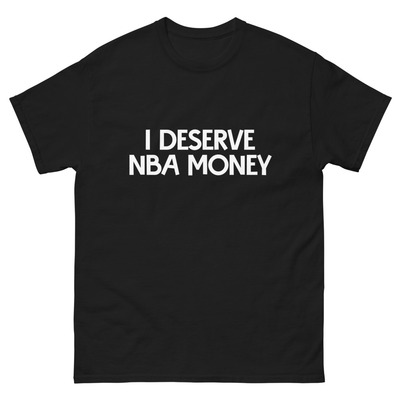 I DESERVE NBA MONEY Short Sleeve