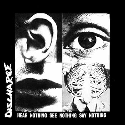 Discharge - hear nothing see nothing say nothing