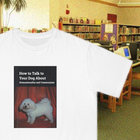 HOW TO TALK TO YOUR DOG...TEE - Thumbnail 3