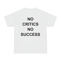 Free Shipping-NO CRITICS NO SUCCESS TEE - Thumbnail 2