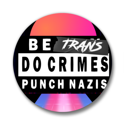 Be trans do crimes | pinback buttons