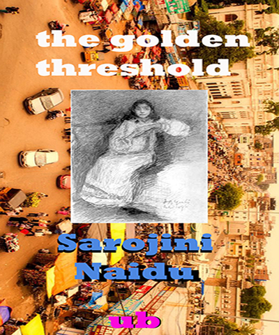 Sarojini Naidu - the golden threshold