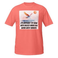 Soar With Eagles Work With Turkeys Short-Sleeve Unisex T-Shirt Office Life Tee - Thumbnail 8