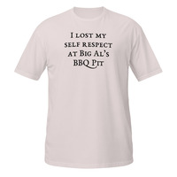 I Lost My Self Respect at Big Als BBQ Short-Sleeve Unisex T-Shirt Barbeque Tee - Thumbnail 12