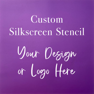 Custom-made Silkscreen Stencil, choose your size--4"x6" to 9"x11