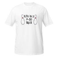 Life Is a 7-10 Split Short-Sleeve Unisex T-Shirt Bowling Bowler Funny Tee - Thumbnail 15