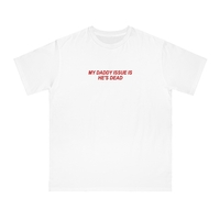 Free Shipping-MY DADDY ISSUE IS HE'S DEAD TEE - Thumbnail 1