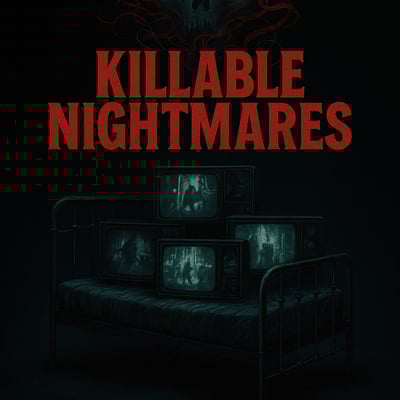 Killable nightmares