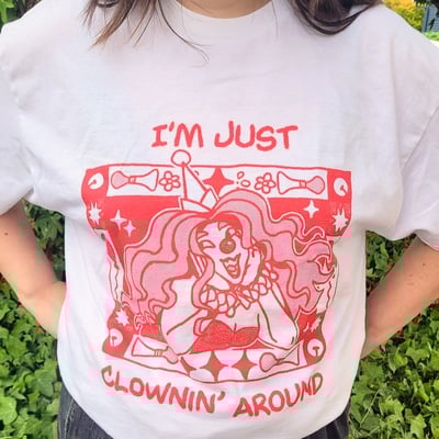 Clownin' around t-shirt
