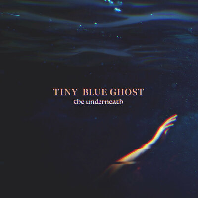 Tiny Blue Ghost - The Underneath
