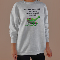 PLEASE RESPECT THAT I AM CHRONICALLY ONLINE SWEATSHIRT - Thumbnail 7